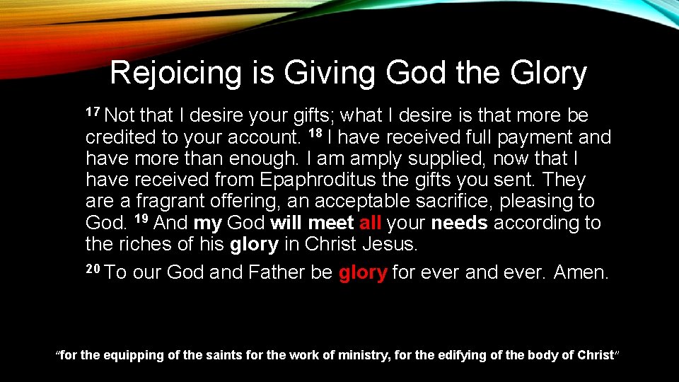 Rejoicing is Giving God the Glory 17 Not that I desire your gifts; what