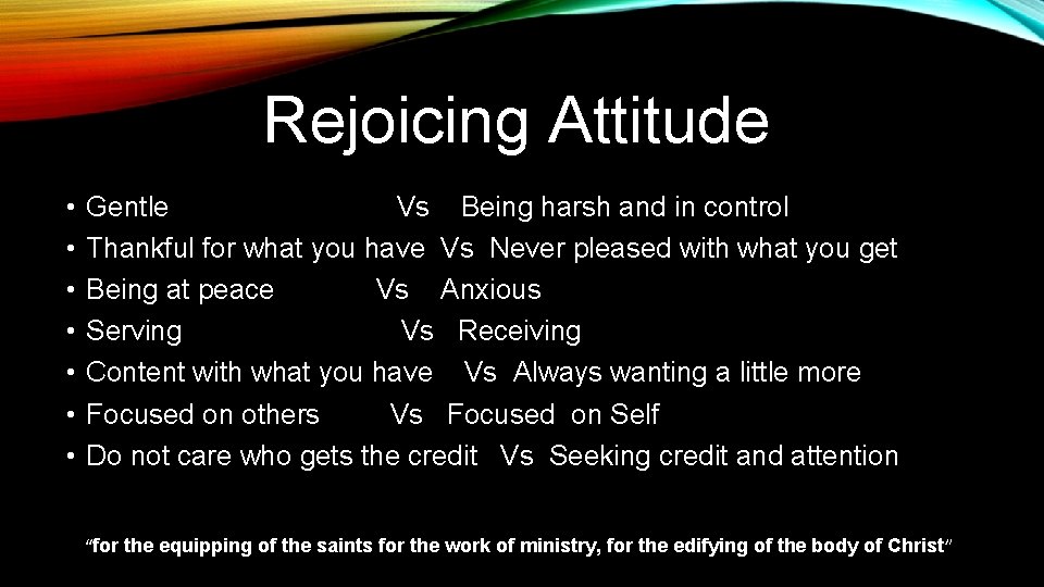 Rejoicing Attitude • • Gentle Vs Being harsh and in control Thankful for what