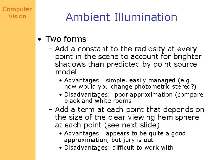 Computer Vision Ambient Illumination • Two forms – Add a constant to the radiosity