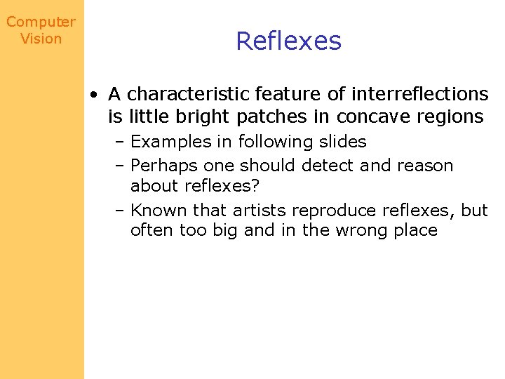 Computer Vision Reflexes • A characteristic feature of interreflections is little bright patches in