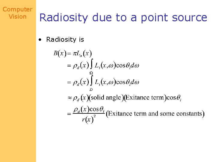 Computer Vision Radiosity due to a point source • Radiosity is 