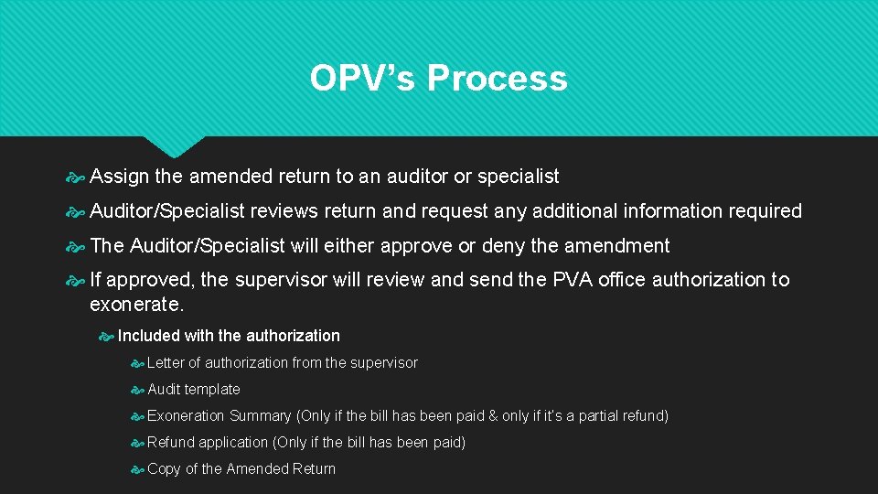 OPV’s Process Assign the amended return to an auditor or specialist Auditor/Specialist reviews return