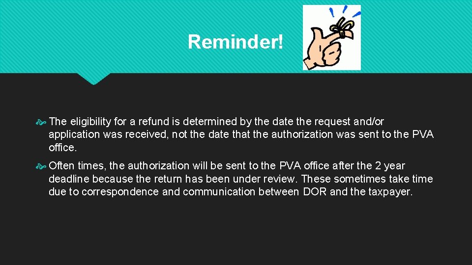 Reminder! The eligibility for a refund is determined by the date the request and/or
