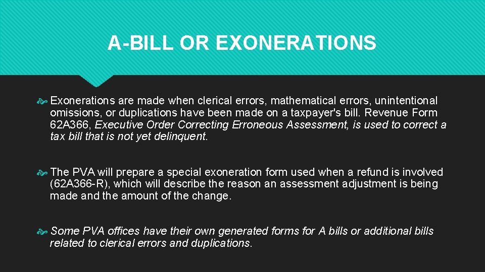 A-BILL OR EXONERATIONS Exonerations are made when clerical errors, mathematical errors, unintentional omissions, or