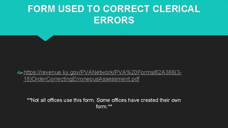 FORM USED TO CORRECT CLERICAL ERRORS https: //revenue. ky. gov/PVANetwork/PVA%20 Forms/62 A 366(318)Order. Correcting.