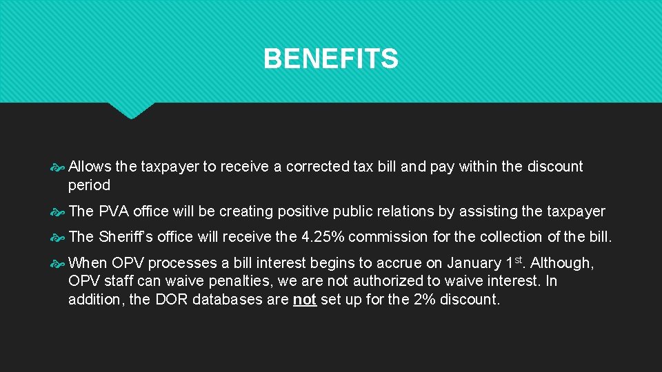 BENEFITS Allows the taxpayer to receive a corrected tax bill and pay within the