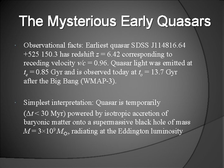 The Mysterious Early Quasars Observational facts: Earliest quasar SDSS J 114816. 64 +525 150.