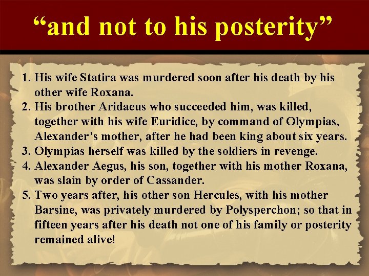 “and not to his posterity” 1. His wife Statira was murdered soon after his