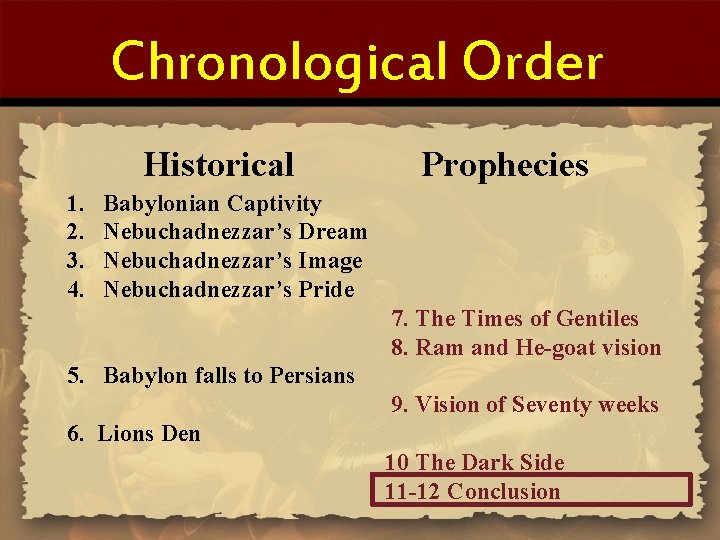 Chronological Order Historical 1. 2. 3. 4. Prophecies Babylonian Captivity Nebuchadnezzar’s Dream Nebuchadnezzar’s Image