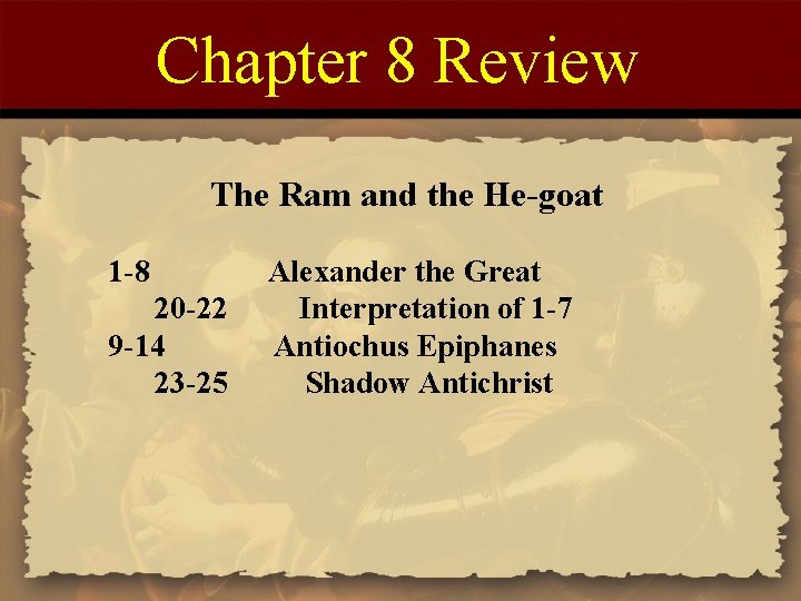 Chapter 8 Review The Ram and the He-goat 1 -8 20 -22 9 -14