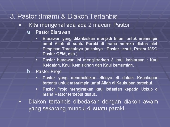 3. Pastor (Imam) & Diakon Tertahbis § Kita mengenal ada 2 macam Pastor :