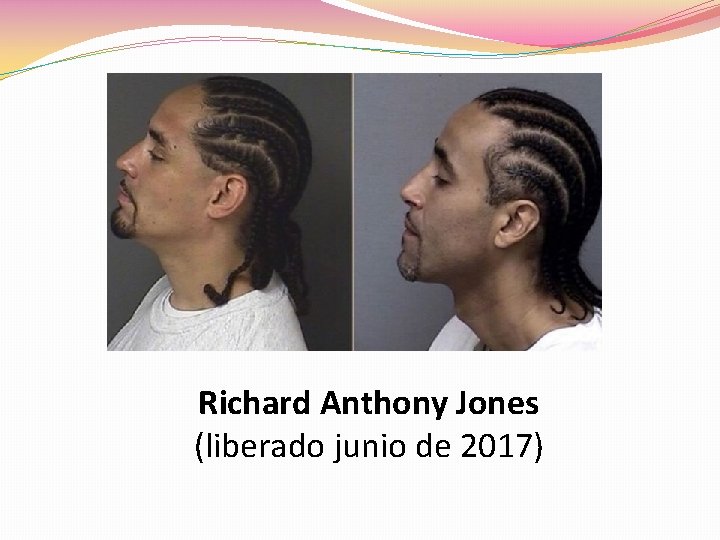 Richard Anthony Jones (liberado junio de 2017) 