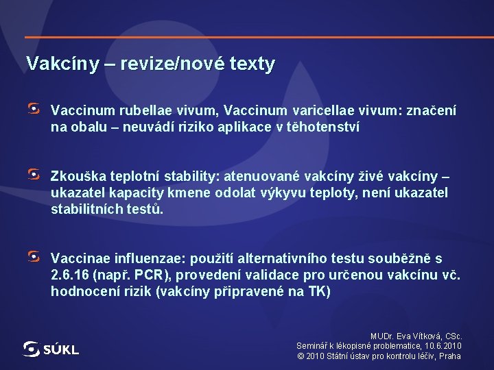 Vakcíny – revize/nové texty Vaccinum rubellae vivum, Vaccinum varicellae vivum: značení na obalu –