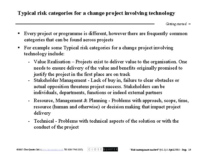 Typical risk categories for a change project involving technology Getting started § Every project