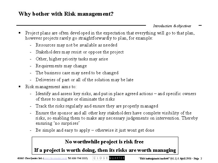 Why bother with Risk management? Introduction & objectives § Project plans are often developed