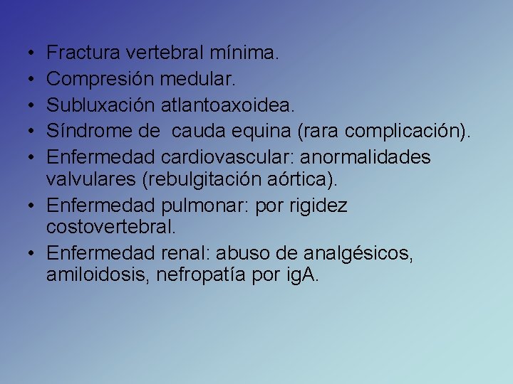  • • • Fractura vertebral mínima. Compresión medular. Subluxación atlantoaxoidea. Síndrome de cauda