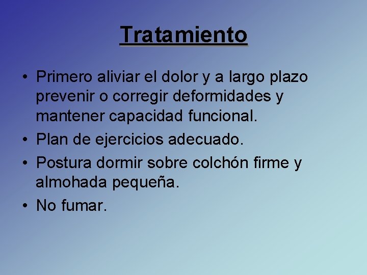 Tratamiento • Primero aliviar el dolor y a largo plazo prevenir o corregir deformidades