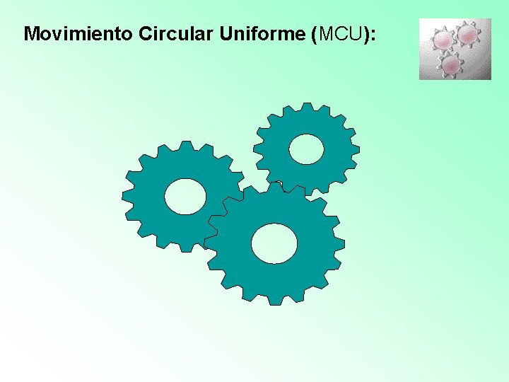 Movimiento Circular Uniforme (MCU): 