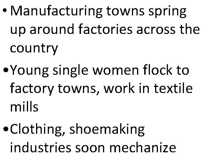  • Manufacturing towns spring up around factories across the country • Young single