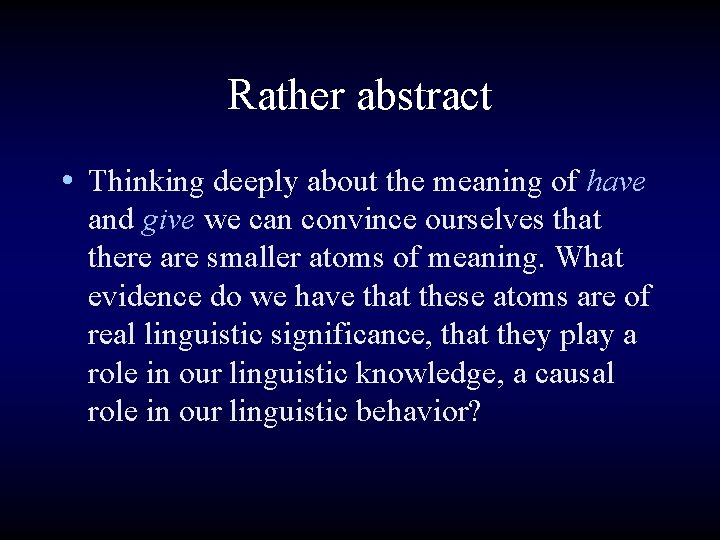 Rather abstract • Thinking deeply about the meaning of have and give we can