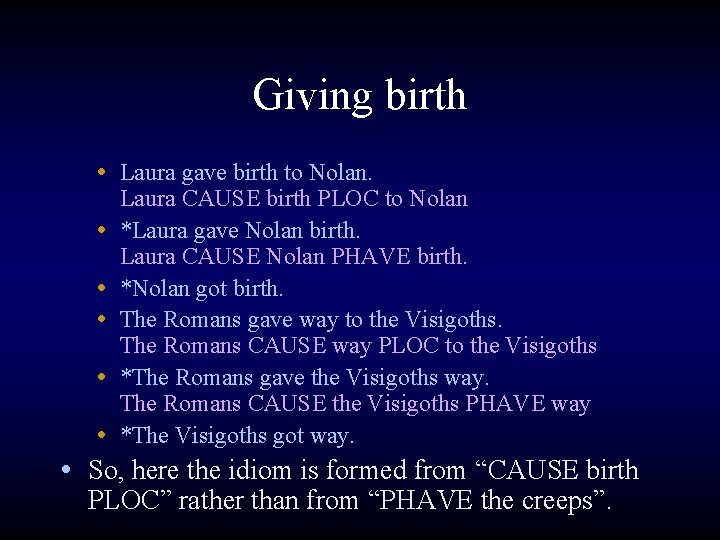 Giving birth • Laura gave birth to Nolan. • • Laura CAUSE birth PLOC