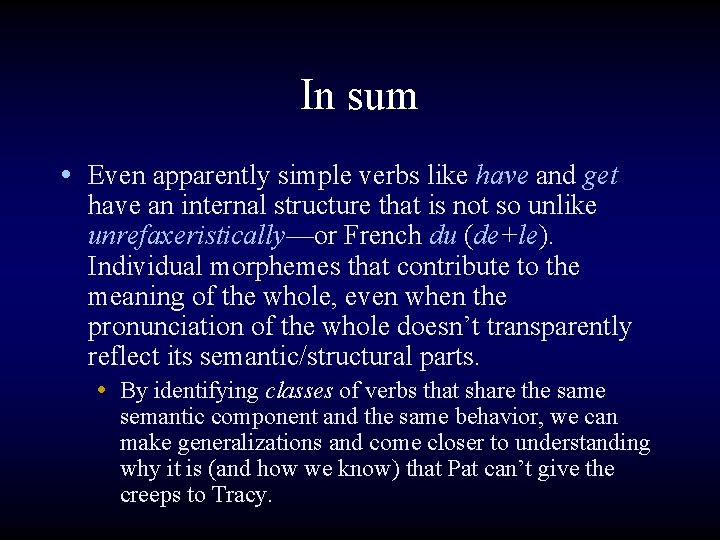 In sum • Even apparently simple verbs like have and get have an internal