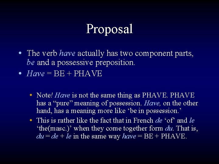 Proposal • The verb have actually has two component parts, be and a possessive