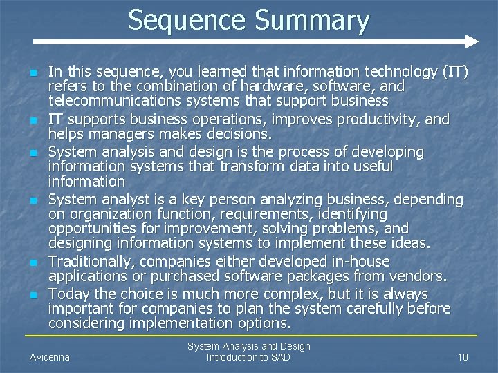Sequence Summary n n n In this sequence, you learned that information technology (IT)