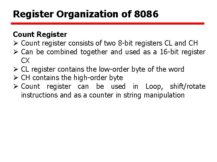 Register Organization of 8086 Count Register Ø Count register consists of two 8 -bit