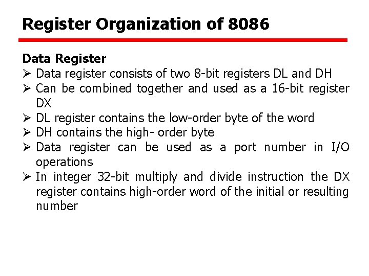 Register Organization of 8086 Data Register Ø Data register consists of two 8 -bit