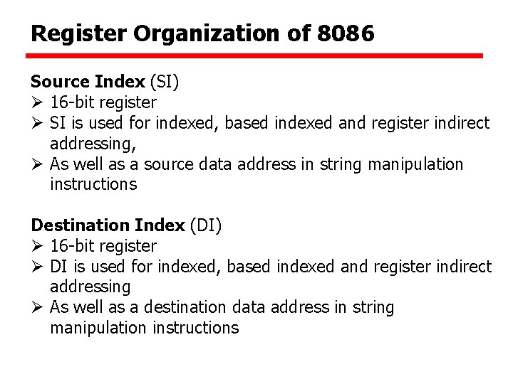 Register Organization of 8086 Source Index (SI) Ø 16 -bit register Ø SI is