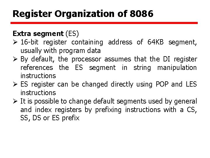 Register Organization of 8086 Extra segment (ES) Ø 16 -bit register containing address of