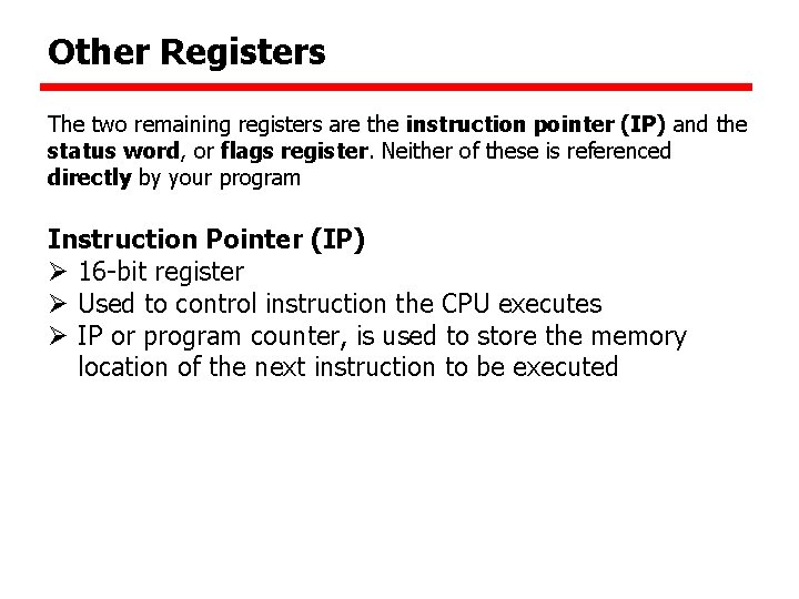 Other Registers The two remaining registers are the instruction pointer (IP) and the status