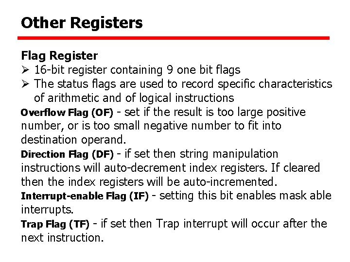 Other Registers Flag Register Ø 16 -bit register containing 9 one bit flags Ø