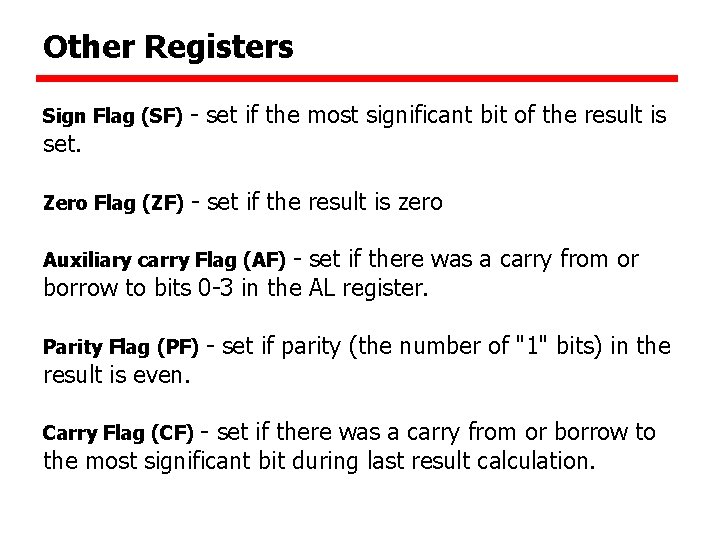 Other Registers Sign Flag (SF) - set if the most significant bit of the