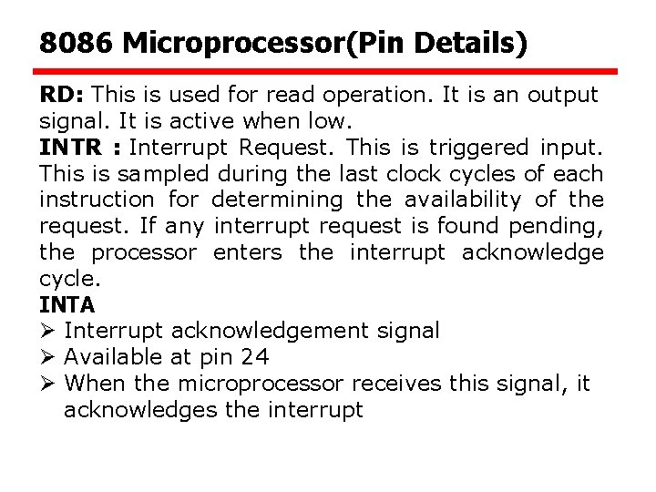 8086 Microprocessor(Pin Details) RD: This is used for read operation. It is an output