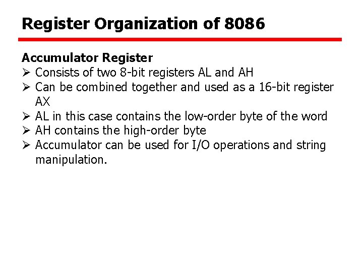 Register Organization of 8086 Accumulator Register Ø Consists of two 8 -bit registers AL