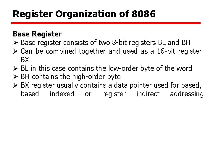 Register Organization of 8086 Base Register Ø Base register consists of two 8 -bit