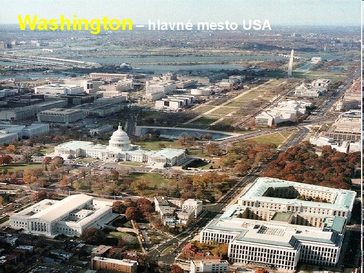 Washington Hlavné mesto USA. Washington – hlavné mesto USA Pomenované po 1 americkom prezidentovi