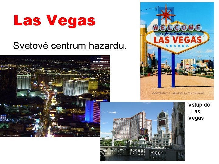 Las Vegas Svetové centrum hazardu. Vstup do Las Vegas 