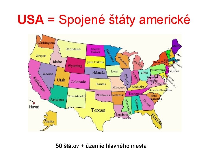USA = Spojené štáty americké 50 štátov + územie hlavného mesta 