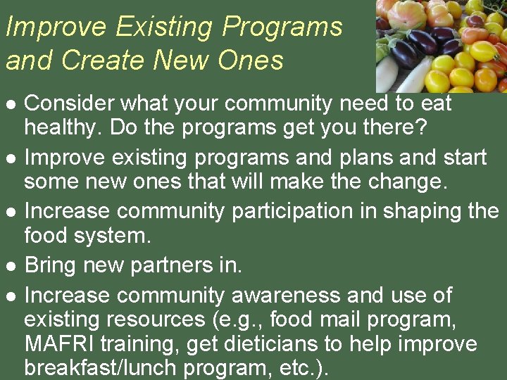 Improve Existing Programs and Create New Ones l l l Consider what your community Improve Existing Programs and Create New Ones l l l Consider what your community
