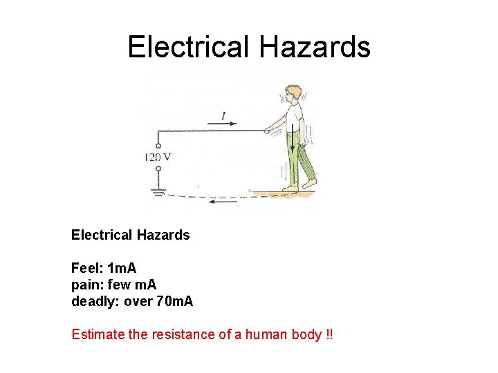 Electrical Hazards Feel: 1 m. A pain: few m. A deadly: over 70 m.