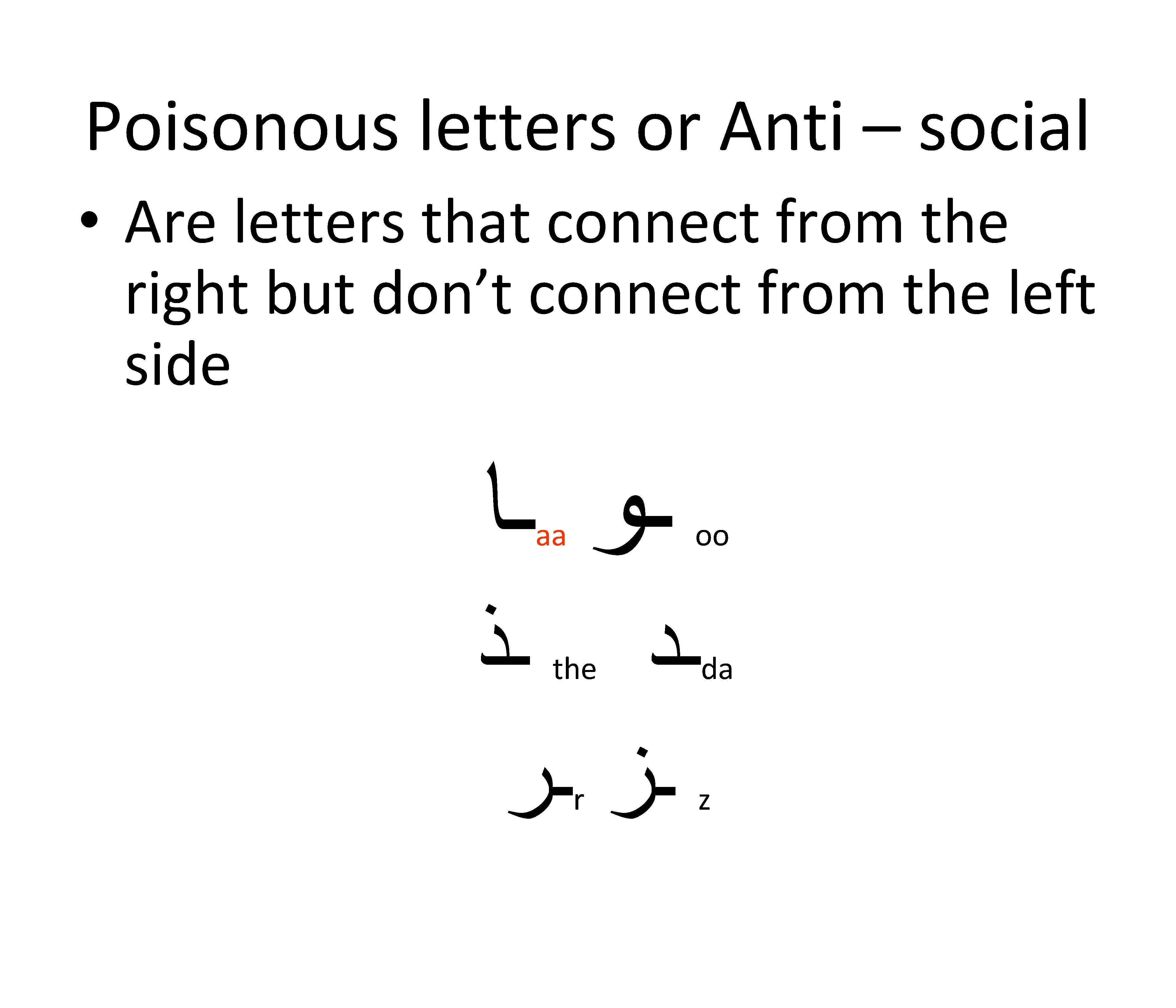 Poisonous letters or Anti – social • Are letters that connect from the right