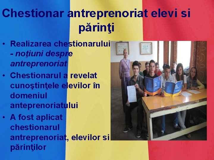 Chestionar antreprenoriat elevi si părinţi • Realizarea chestionarului - noţiuni despre antreprenoriat • Chestionarul