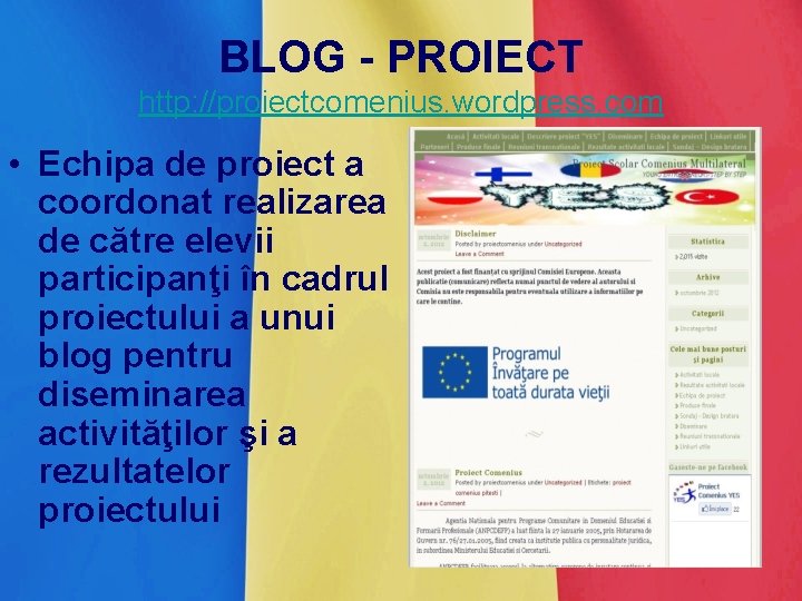 BLOG - PROIECT http: //proiectcomenius. wordpress. com • Echipa de proiect a coordonat realizarea