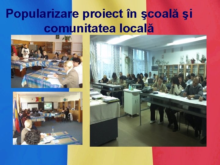 Popularizare proiect în şcoală şi comunitatea locală 