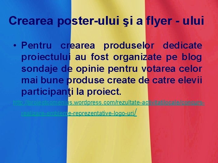 Crearea poster-ului şi a flyer - ului • Pentru crearea produselor dedicate proiectului au