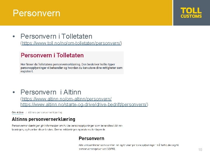 Personvern • Personvern i Tolletaten (https: //www. toll. no/no/om-tolletaten/personvern/) • Personvern i Altinn (https: