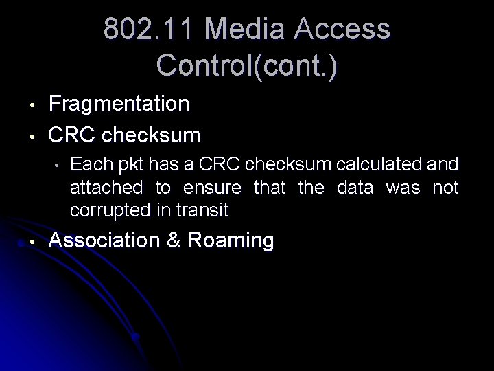 802. 11 Media Access Control(cont. ) • • Fragmentation CRC checksum • • Each